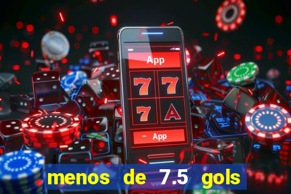 menos de 7.5 gols o que significa